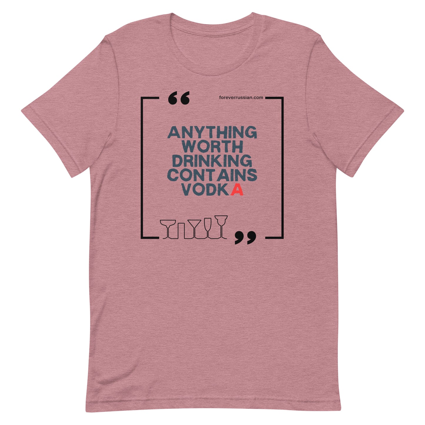 anything worth drinking contains vodka forever russian t-shirt orchid pink