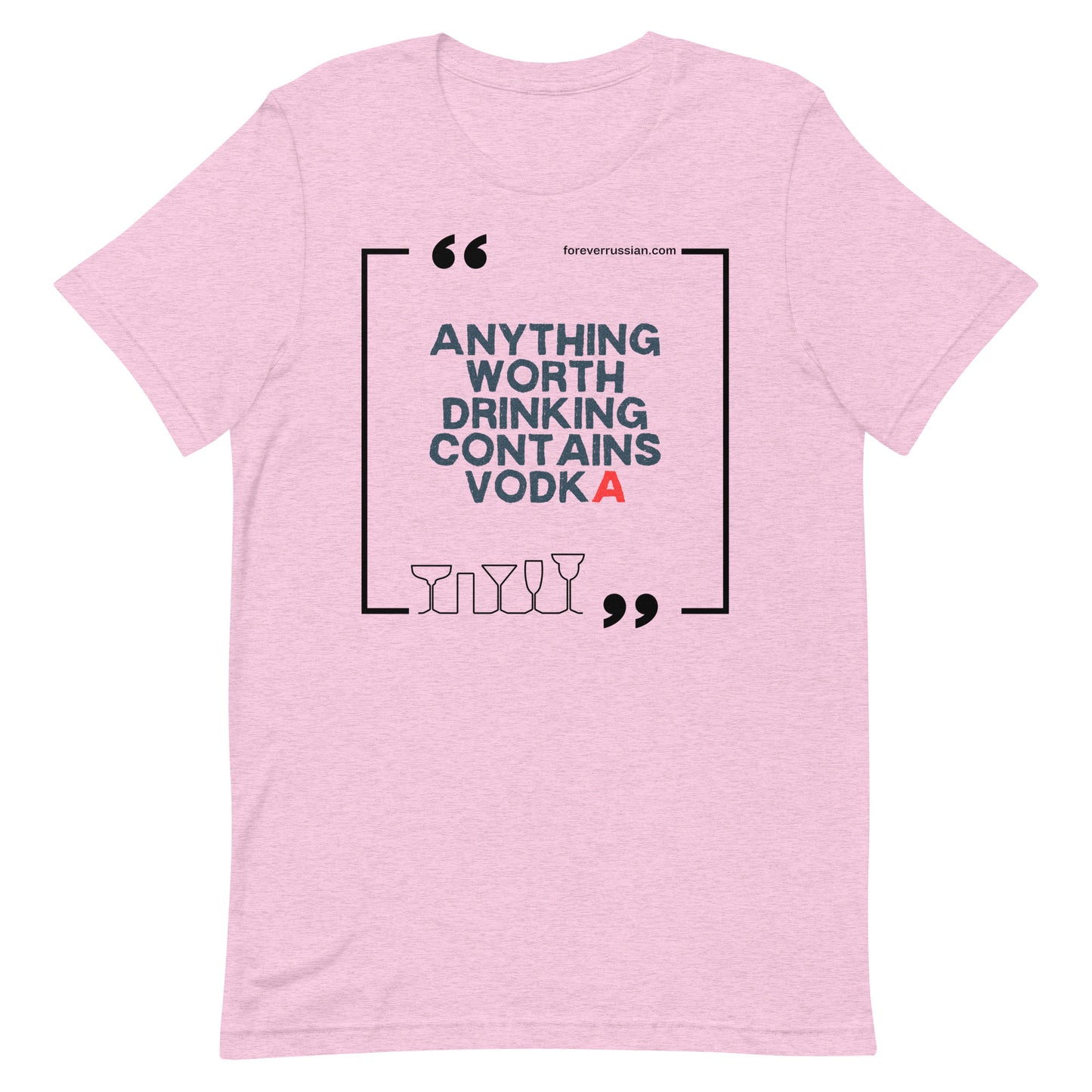 anything worth drinking contains vodka forever russian t-shirt lilac pink