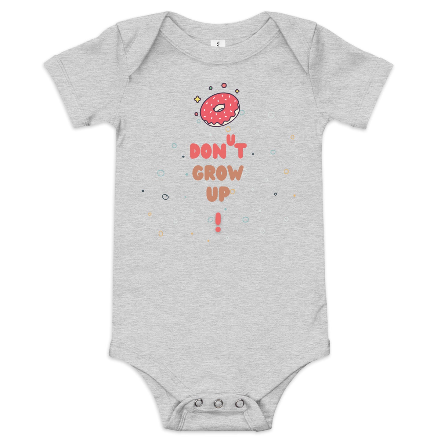 Grey baby onesie with "Don't Grow Up!" with donut caption.