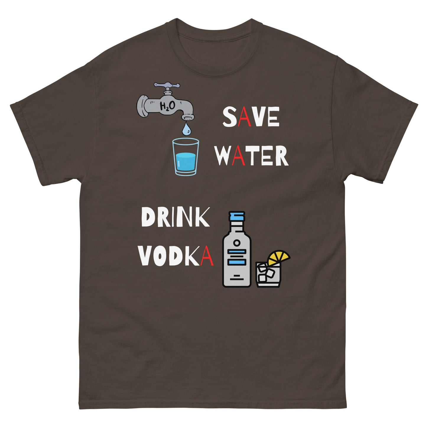 save water drink vodka dark chocolate brown color t-shirt