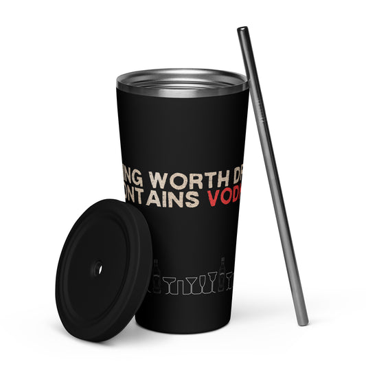 black 20oz insulated tumbler with a straw - anything worth drinking contains vodka