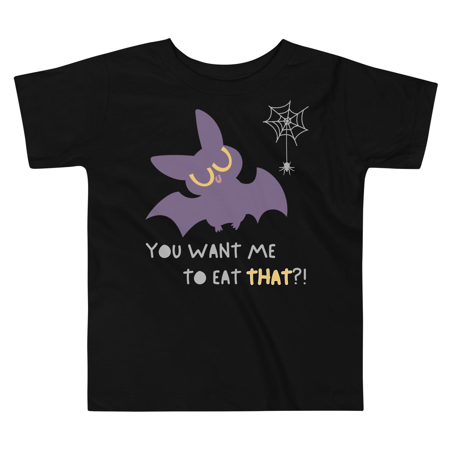 Black toddler t-shirt with a cute bat next to a spider hanging off a spiderweb and caption "You Want Me To Eat THAT?!"