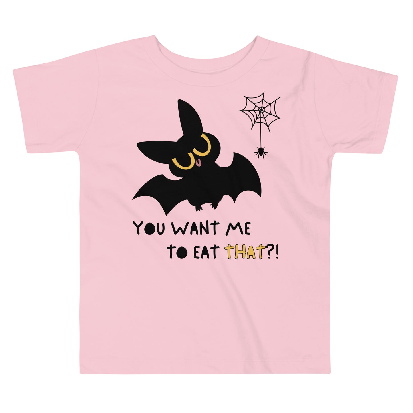 Pink toddler t-shirt with a cute bat next to a spider hanging off a spiderweb and caption "You Want Me To Eat THAT?!"