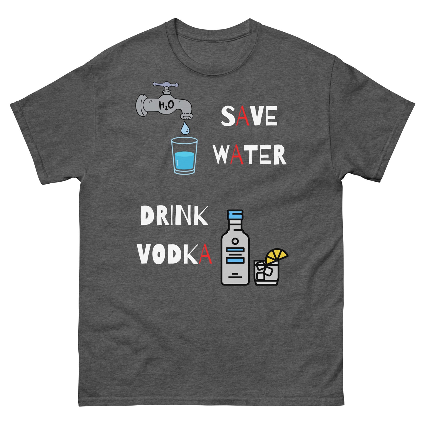 save water drink vodka heather grey color t-shirt