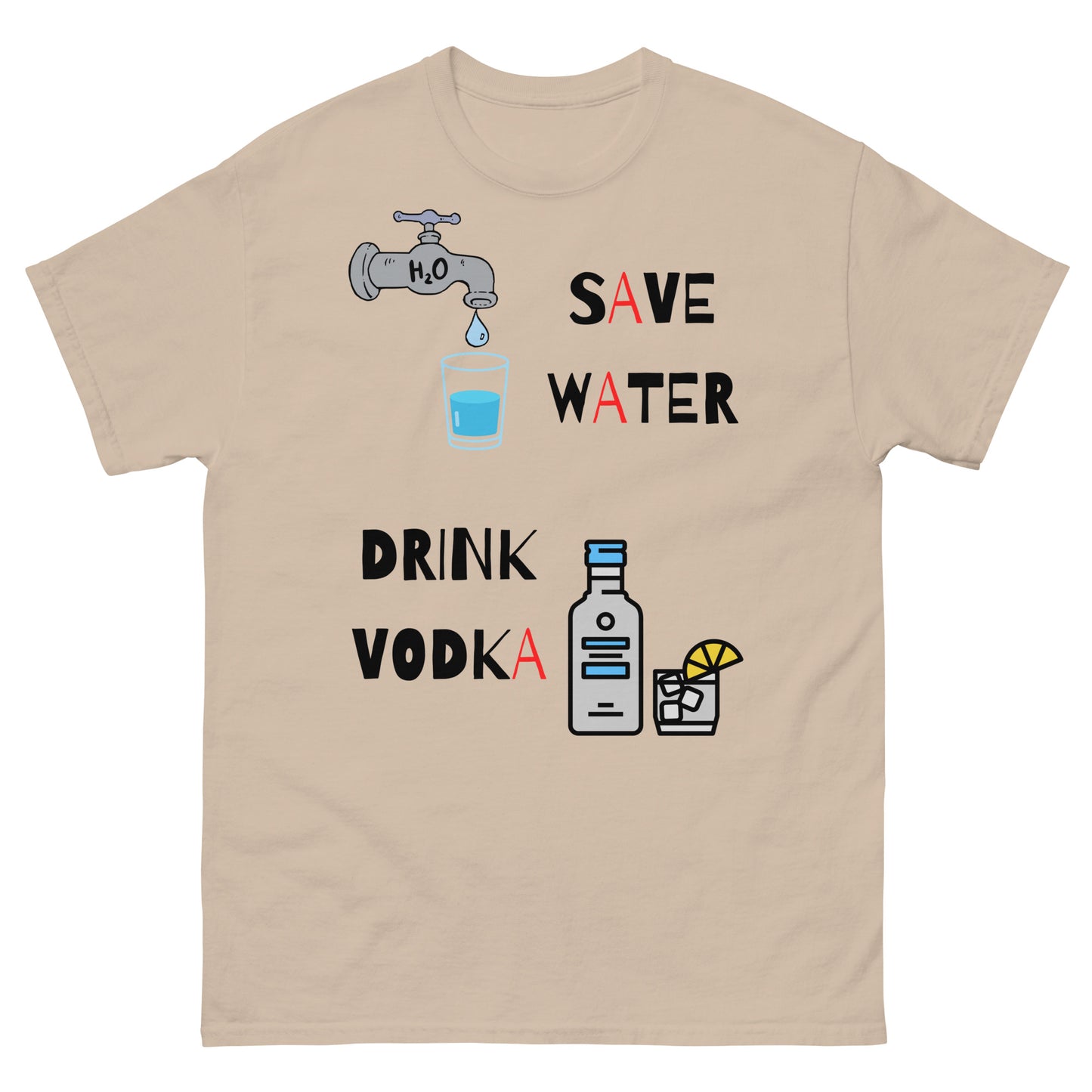 save water drink vodka t-shirt sand color