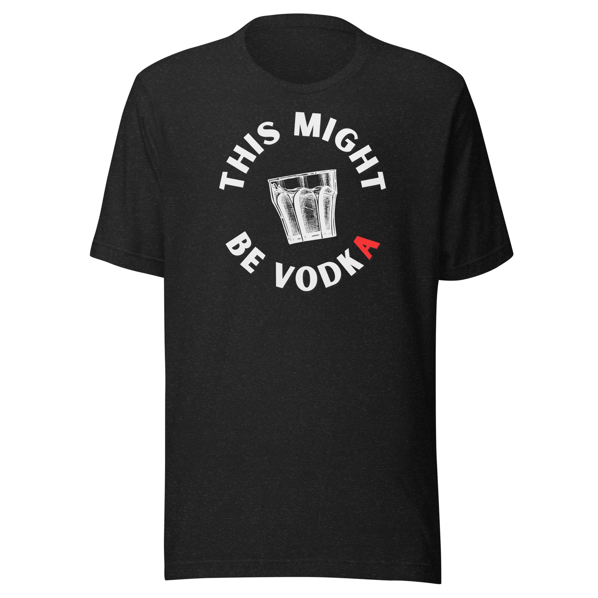 this might be vodka t-shirt black heather color