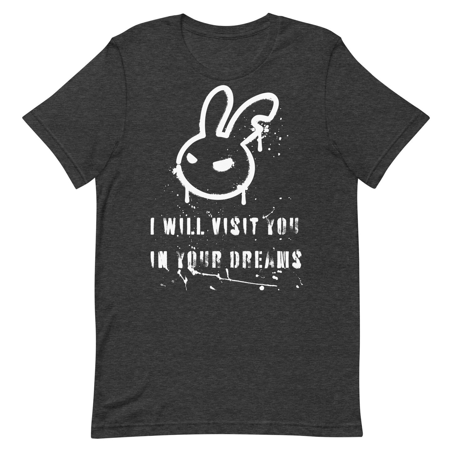 Dark grey unisex t-shirt with a creepy caption "I Will Visit You In Your Dreams."