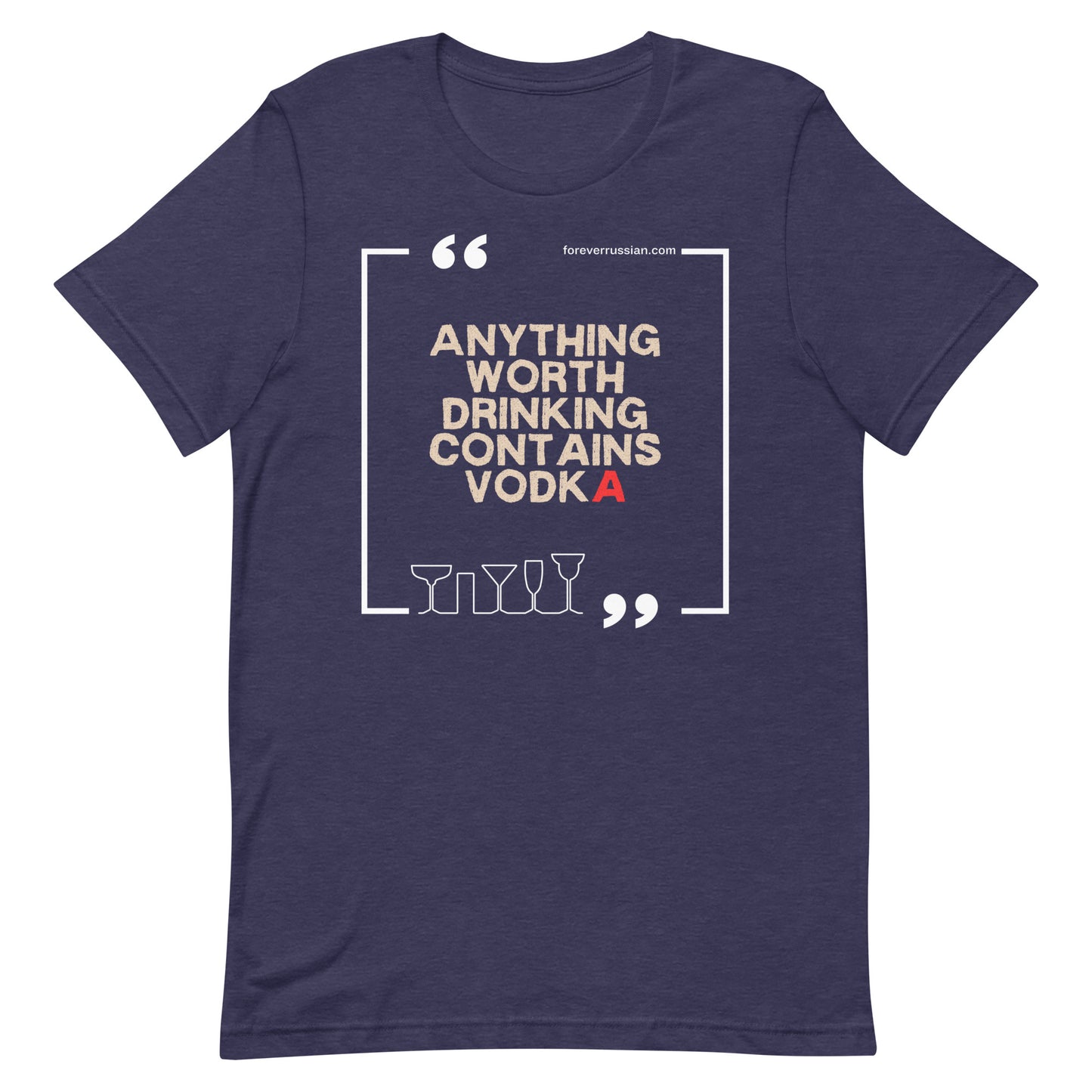 anything worth drinking contains vodka on heather midnight navy blue t-shirt with foreverrussian.com