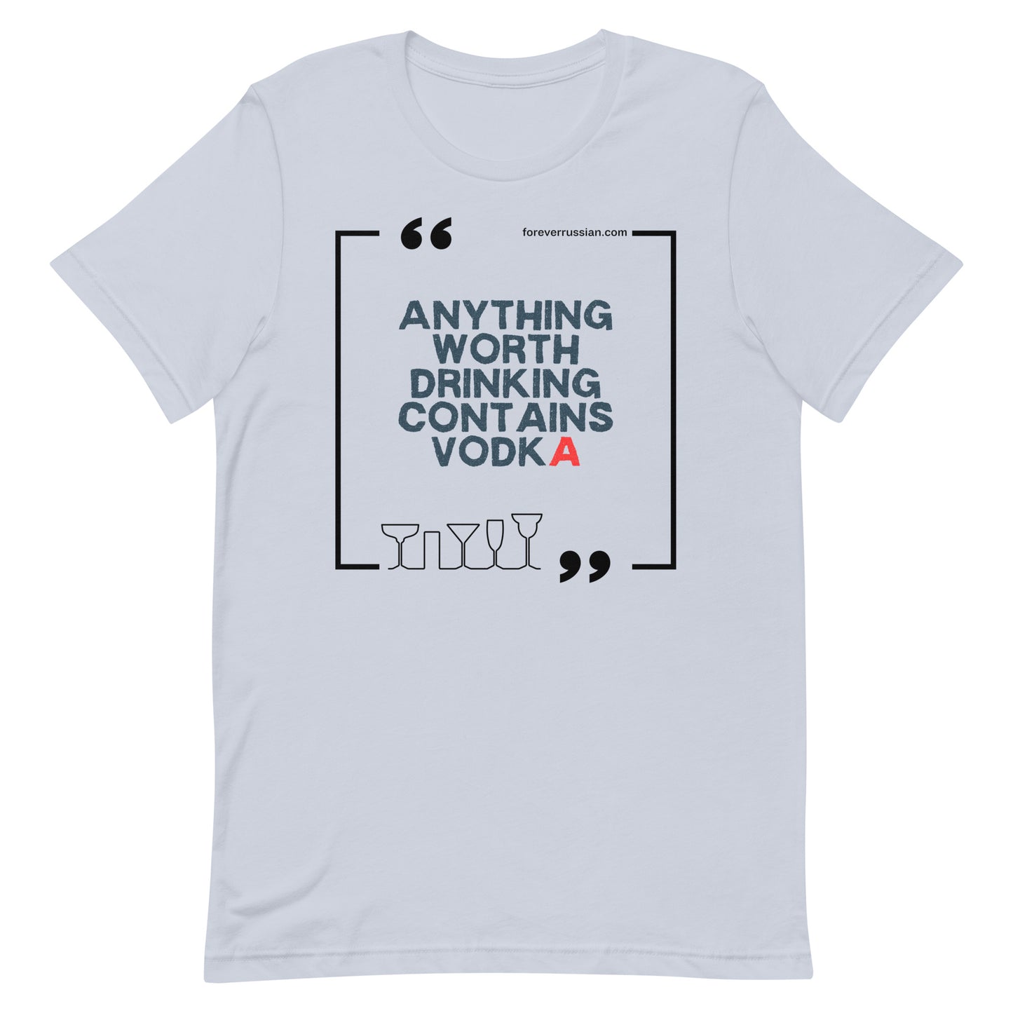 anything worth drinking contains vodka forever russian t-shirt light blue