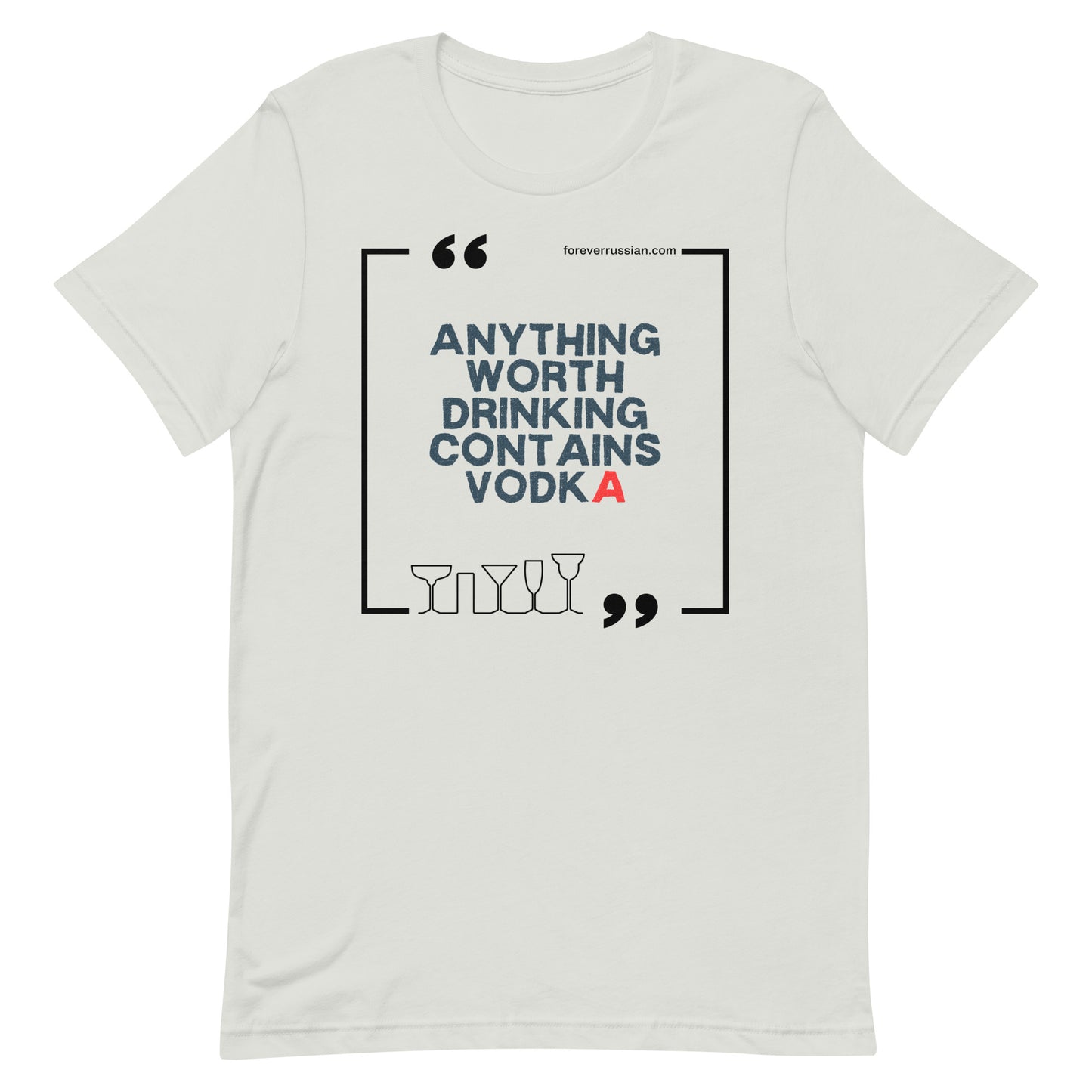 anything worth drinking contains vodka forever russian t-shirt silver