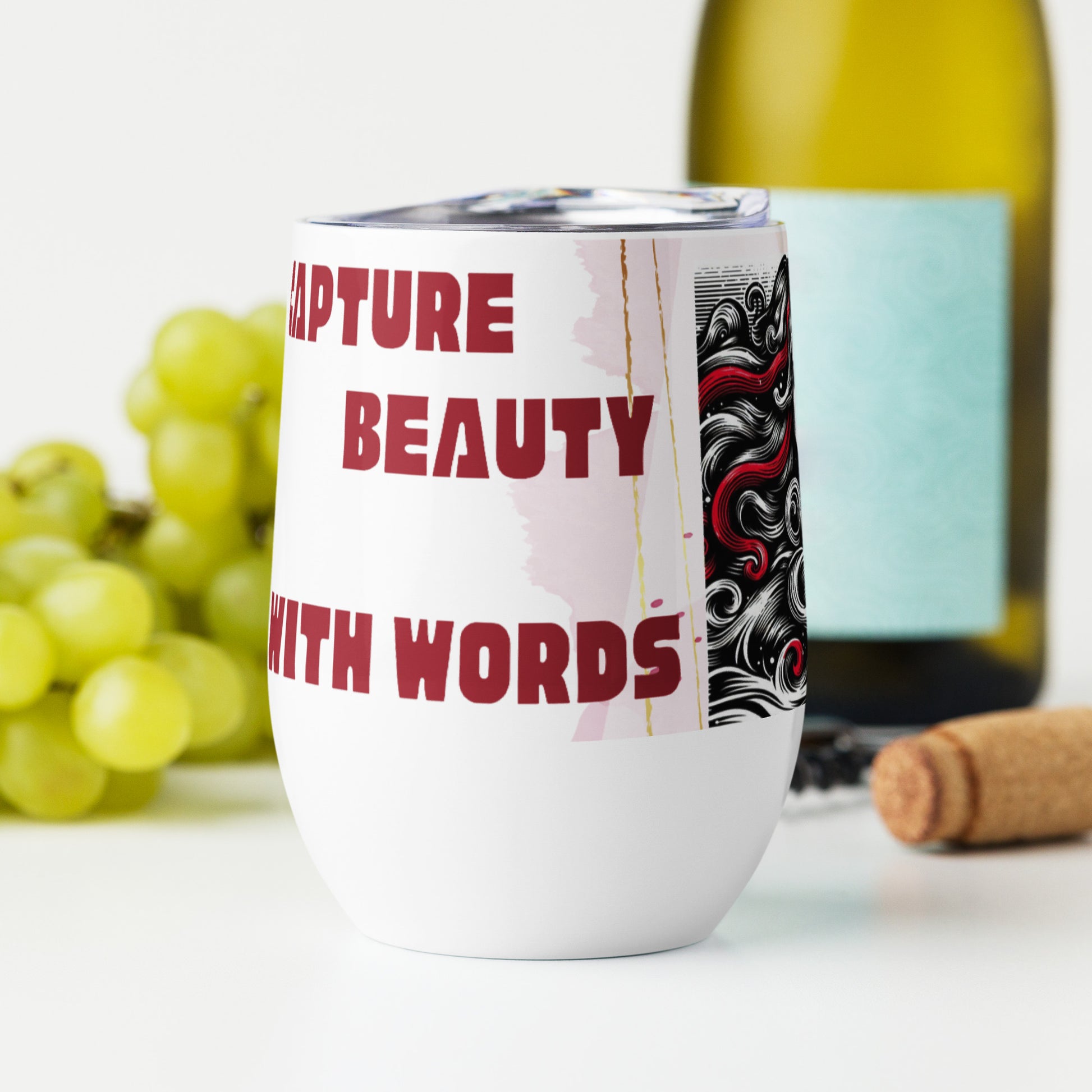 Wine tumbler with a sketch of a beautiful woman's face and captions "Capture Beauty With Words" and "Embrace The Beauty Within You."