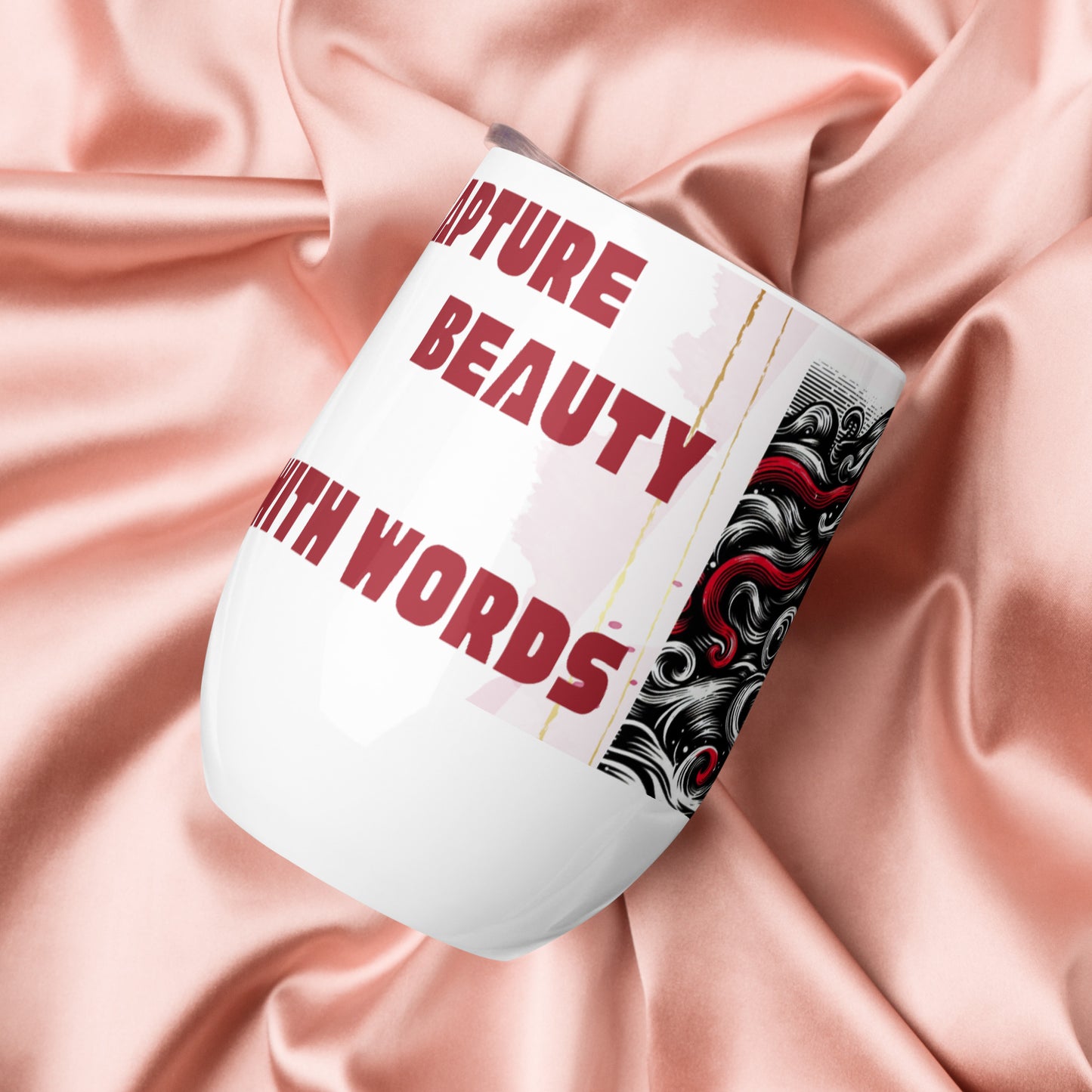 Wine tumbler with a sketch of a beautiful woman's face and captions "Capture Beauty With Words" and "Embrace The Beauty Within You."