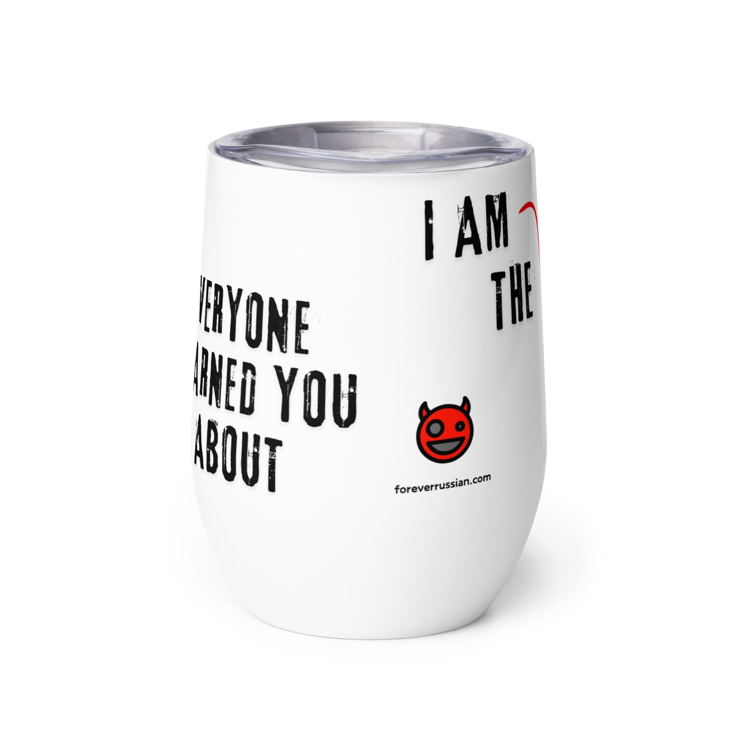 white wine tumbler with caption "I Am The PsycHOTic B*tch Everyone Warned You About"