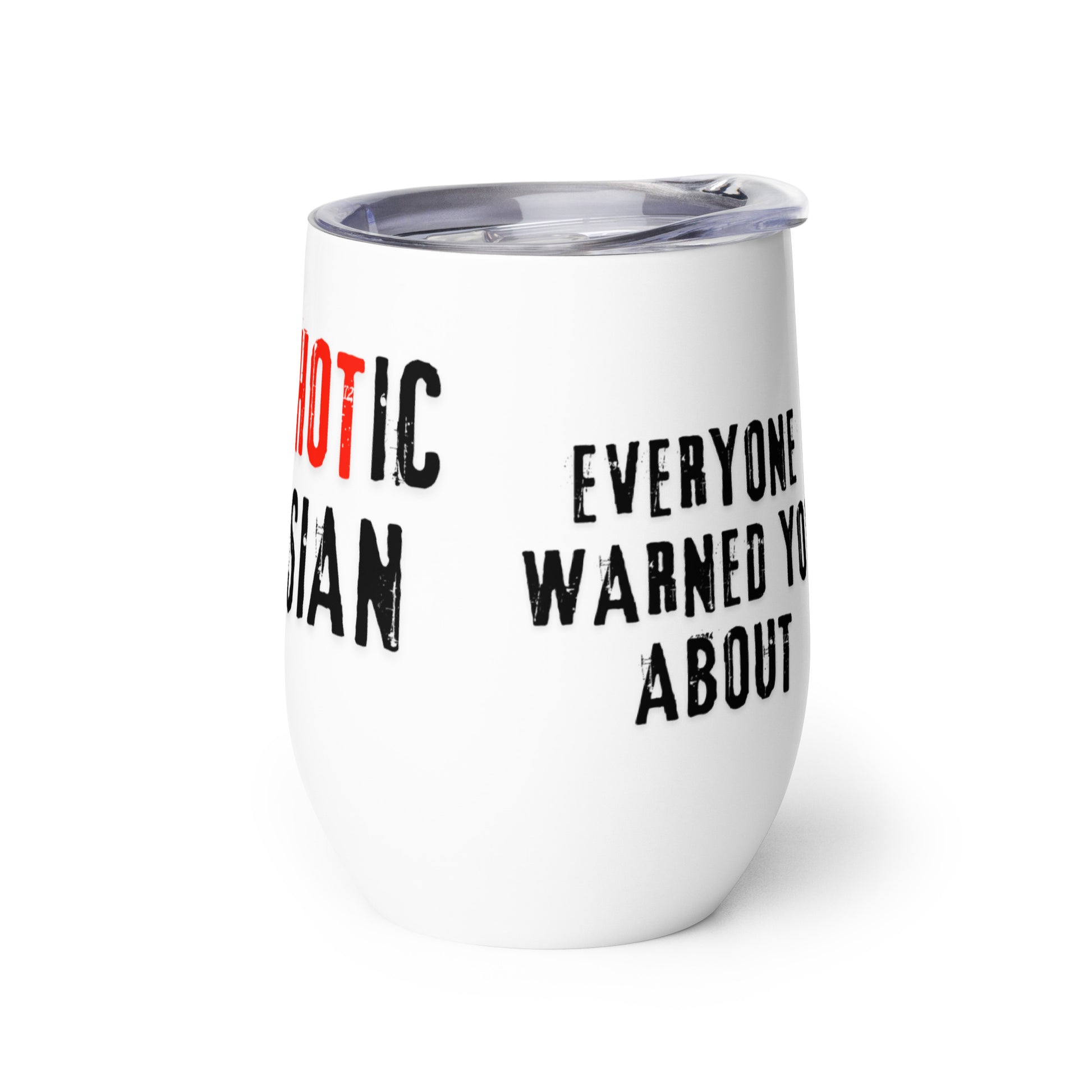 White stainless steel 12oz wine tumbler with text "I am the PsycHOTic Russian Everyone Warned You About". Double-wall insulated for hot or cold drinks.