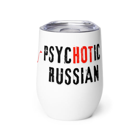 White stainless steel 12oz wine tumbler with "I am the PsycHOTic Russian Everyone Warned You About". Double-wall insulated for hot or cold drinks.