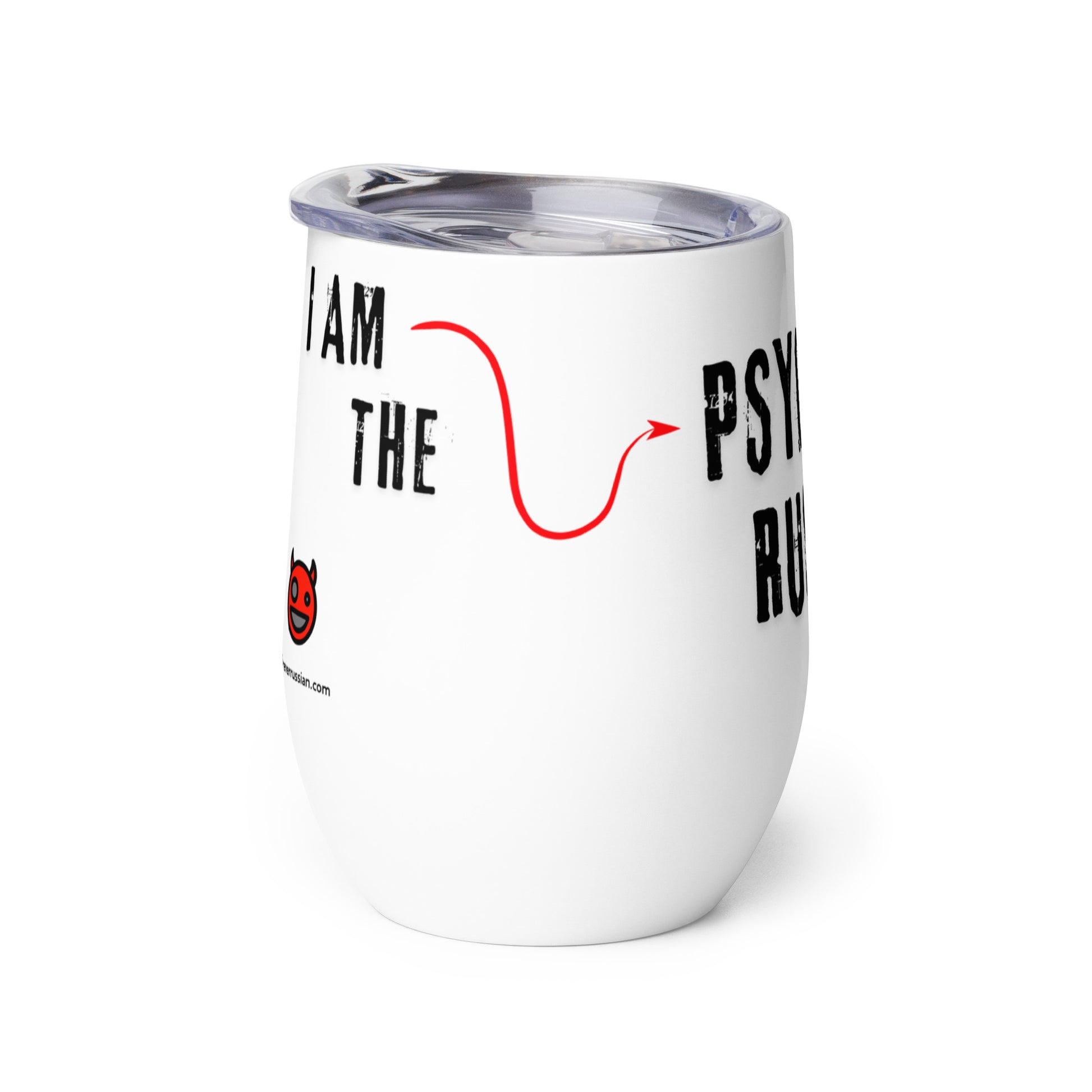 Back of a stainless steel 12oz wine tumbler with text "I am the PsycHOTic Russian Everyone Warned You About". Double-wall insulated for hot or cold drinks.