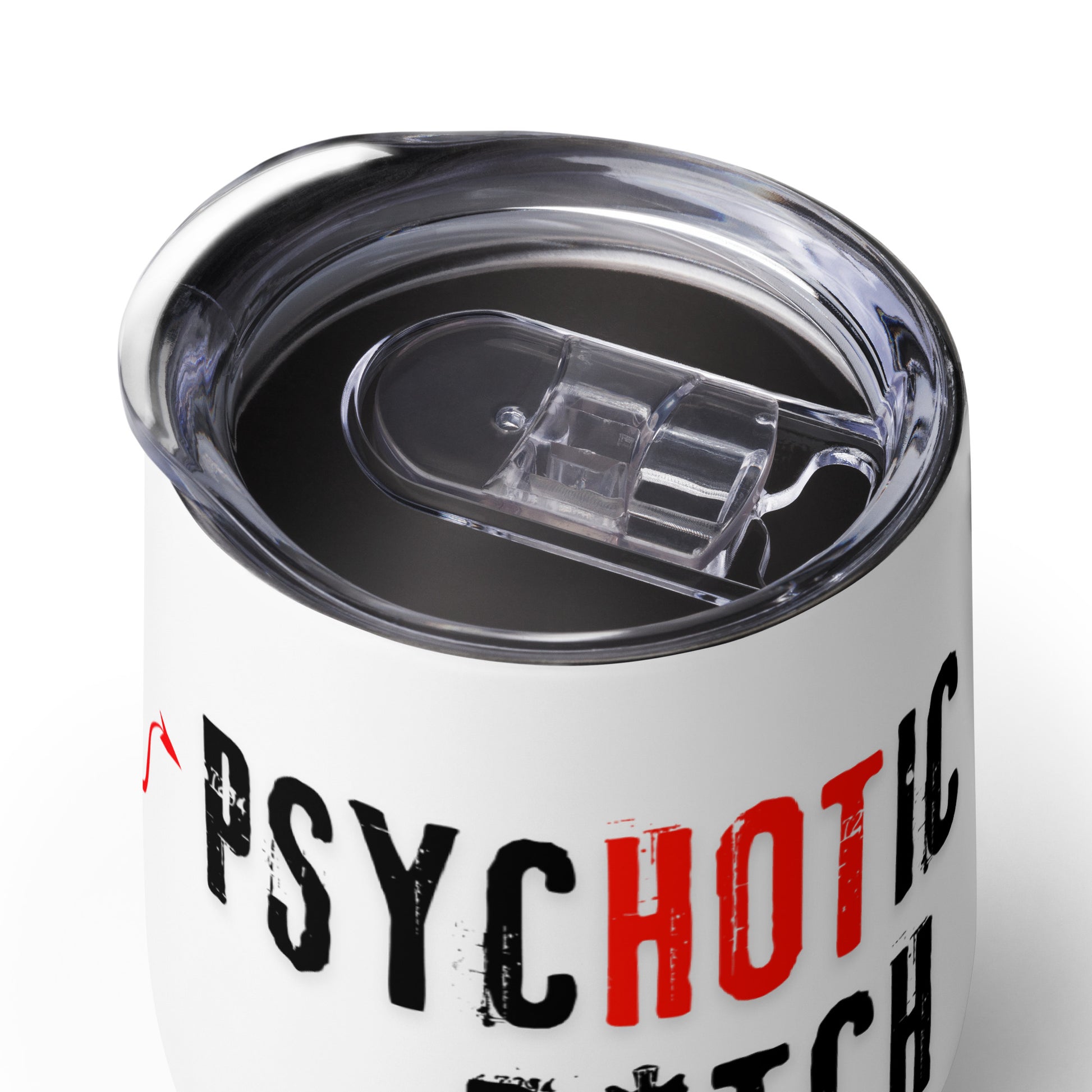 white wine tumbler with caption "I Am The PsycHOTic B*tch Everyone Warned You About"