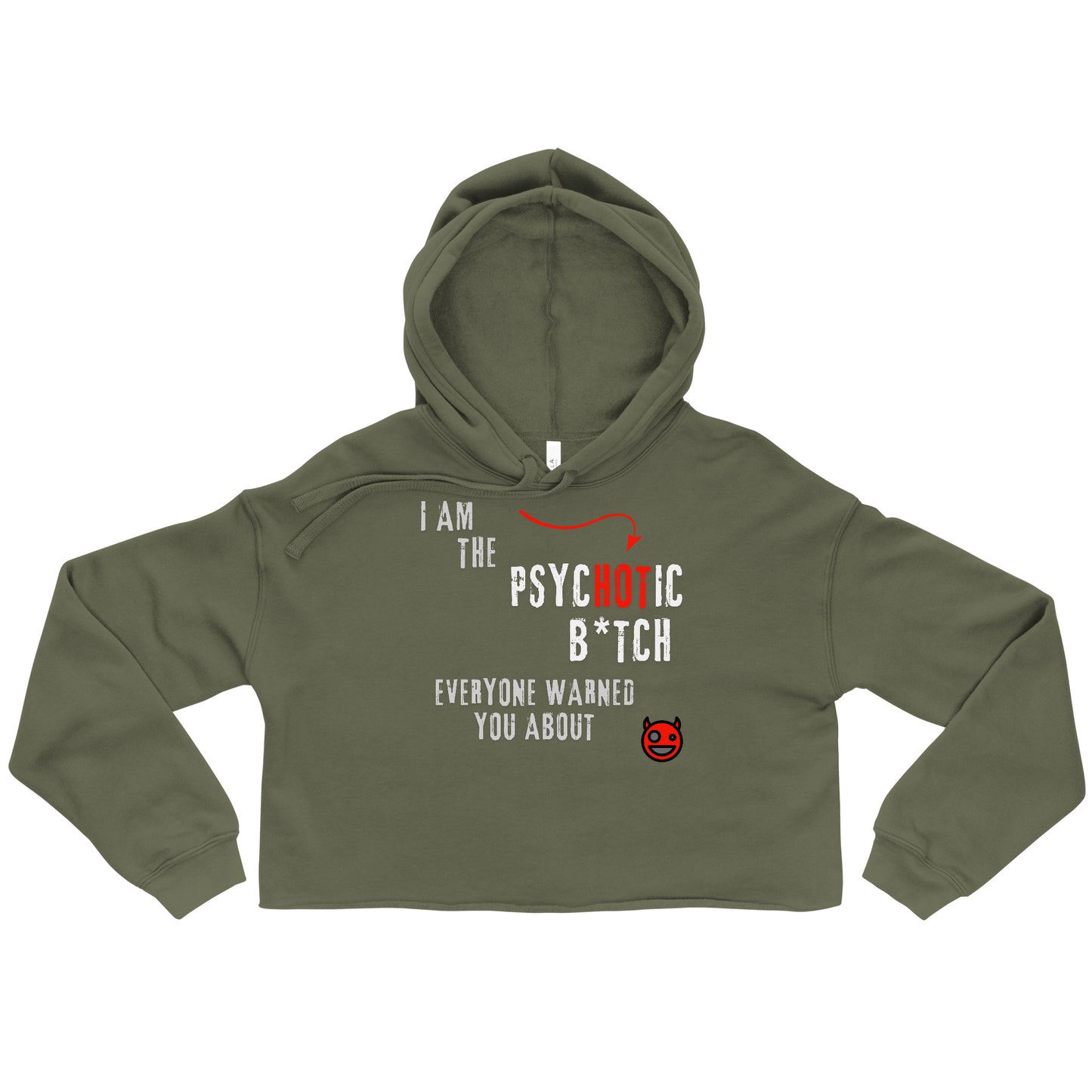 Green crop hoodie with "I am the Psychotic B*tch Everyone Warned You About" caption.