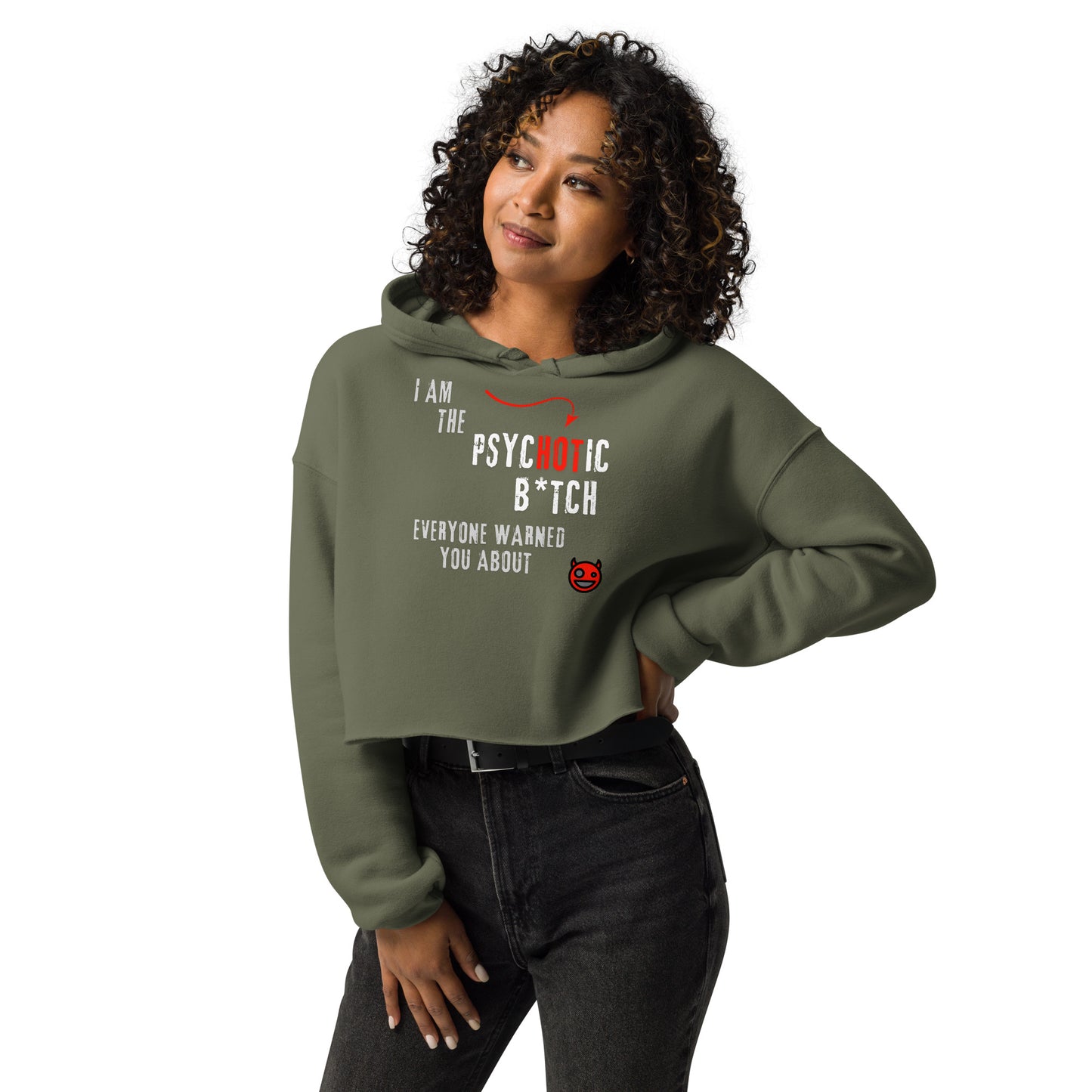 Woman in green crop hoodie with "I am the Psychotic B*tch Everyone Warned You About" caption.