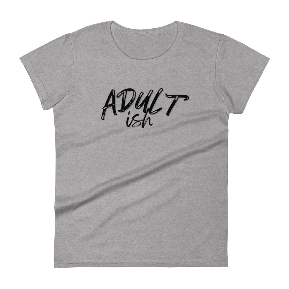 Grey woman's t-shirt with "Adult-ish" caption.