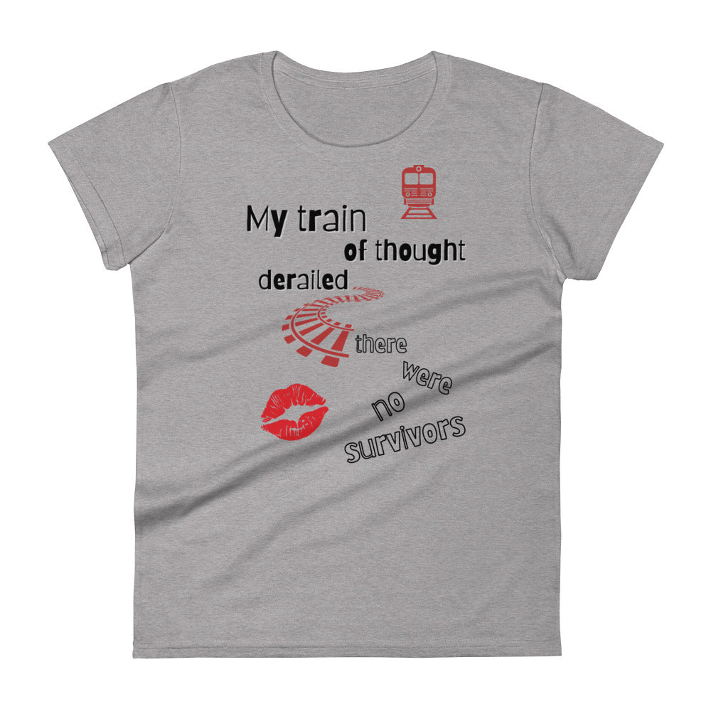 Grey woman's t-shirt with caption "My Train of Thought Derailed, There Were No Survivors".