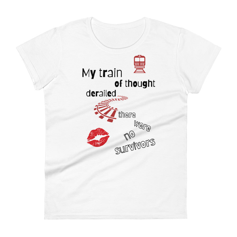 White woman's t-shirt with caption "My Train of Thought Derailed, There Were No Survivors".